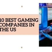 10 best gaming companies in the US