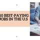 10 best-paying jobs in the U.S