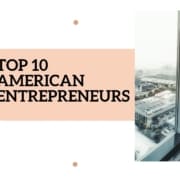 Top 10 American Entrepreneurs