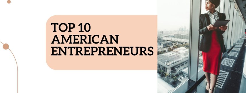 Top 10 American Entrepreneurs