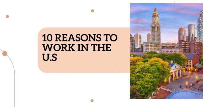 10 Reasons to Work in the U.S