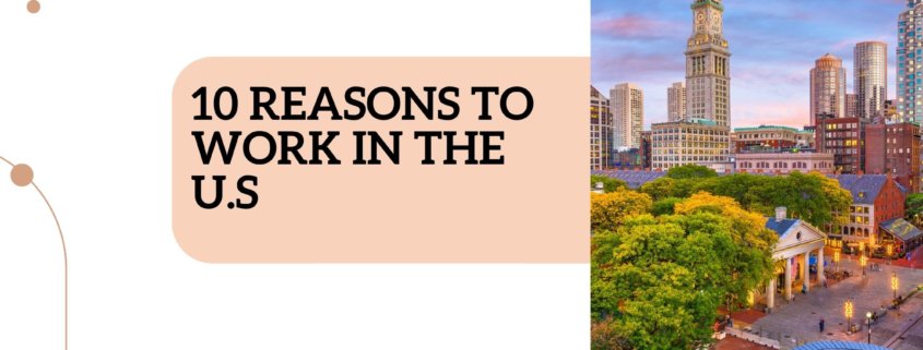 10 Reasons to Work in the U.S